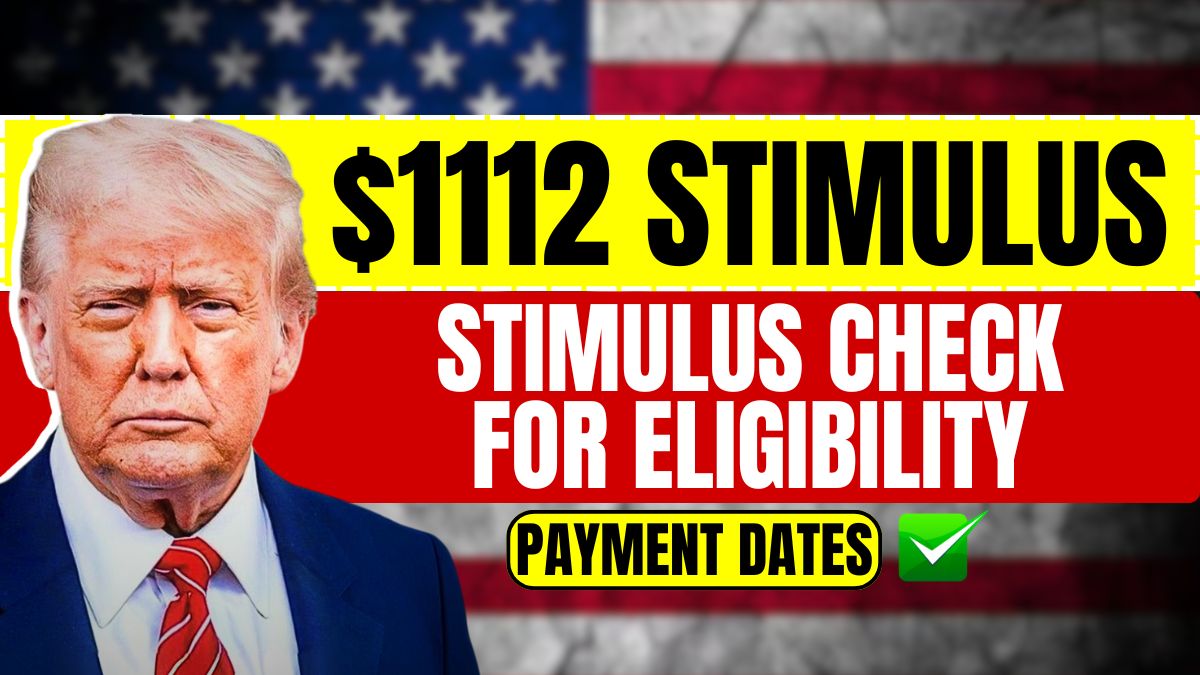 $1112 Stimulus Checks 2025 Stimulus Check for Eligibility &amp; Payment Dates
