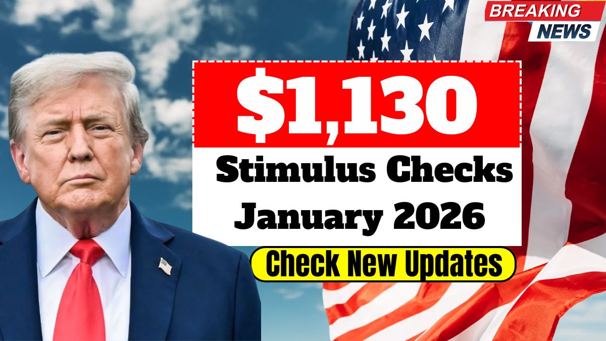 $1,130 Stimulus Checks January 2026 — Payment Dates, Eligibility &amp; New Updates