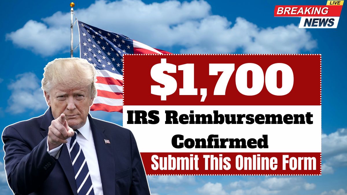 $1,700 IRS Reimbursement Confirmed for Those Who Submit This Online Form