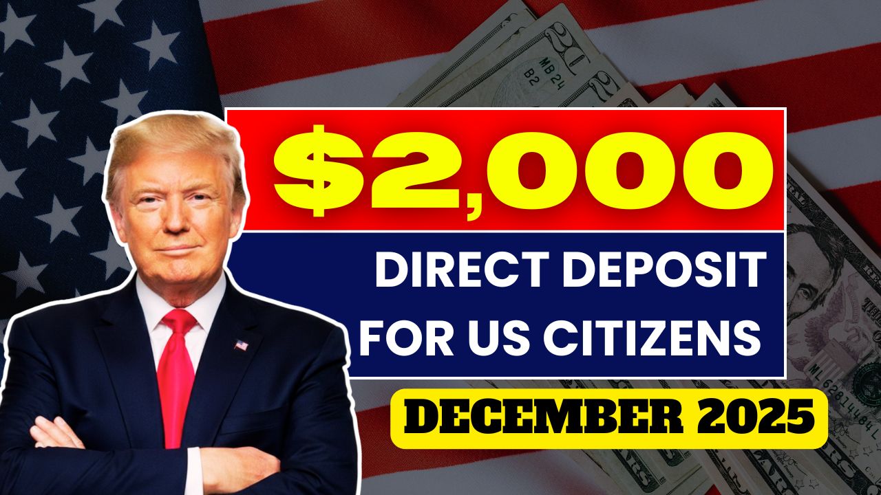 $2000 Direct Deposit for US Citizens in December 2025 – Eligibility & Payment Details