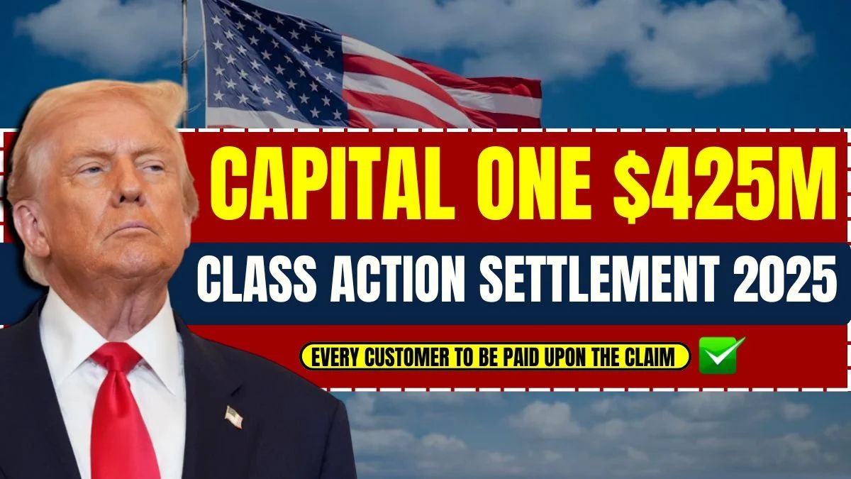 Capital One $425M Class Action Settlement 2025, Every Customer to be Paid Upon the Claim
